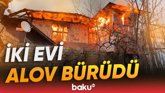 Şəkidə 2 evdə yanğın baş verdi