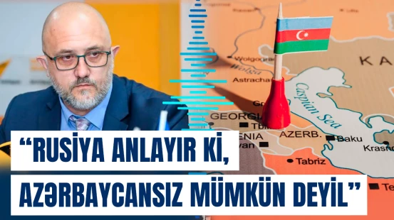 Rusiya anlayır ki, Azərbaycansız mümkün deyil  | Mixaylov