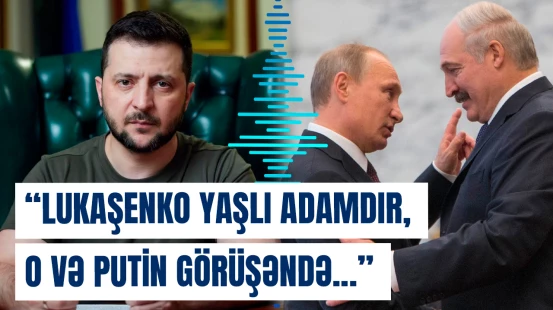 Zelenski Lukaşenkonun “bir yerdə razılığa gəlmək” təklifini niyə rədd edib?