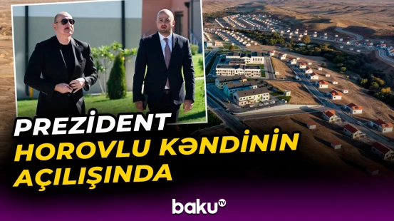 İlham Əliyev Cəbrayıl rayonunun Horovlu kəndinin birinci mərhələsinin açılışında iştirak edib
