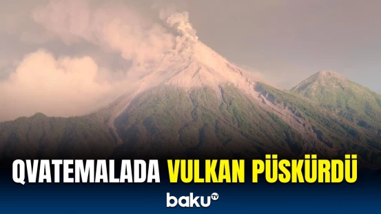 Qvatemaladakı vulkan püskürməsi hər kəsi dəhşətə gətirdi | Anbaan görüntülər