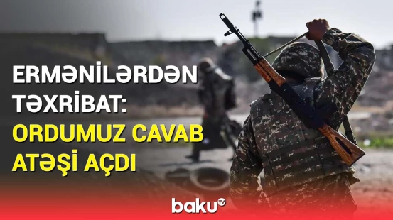 Sərhəddə gərginlik artdı | Ermənistan qüvvələri mövqelərimizi atəşə tutdu