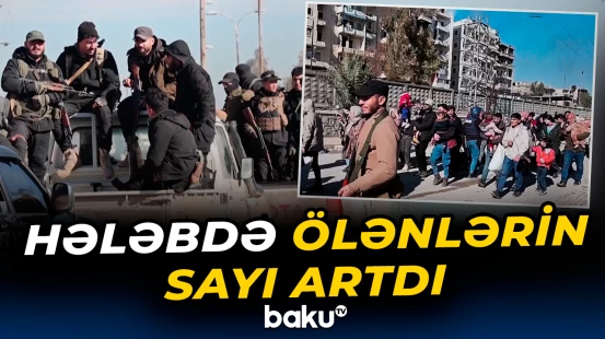 Hələbdə toqquşmalar zamanı ölənlərin sayı 23-ə çatıb