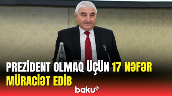 Prezident olmaq istəyən şəxslərlə bağlı açıqlama