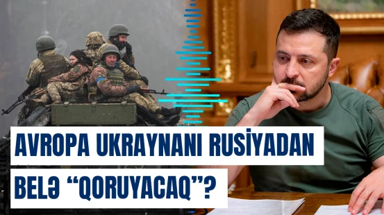 Ukraynanın taleyi yenidən masada | Avropa təcili hərəkətə keçdi