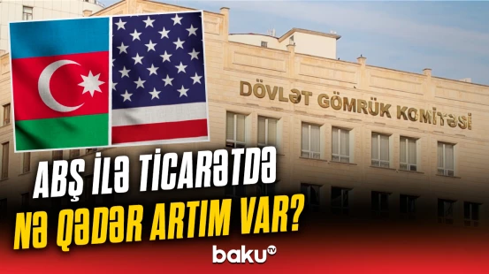 ABŞ-dən Azərbaycana məhsul idxalı nə qədər artdı?