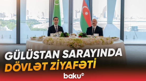 Türkmənistan Prezidentinin şərəfinə dövlət ziyafəti verilib