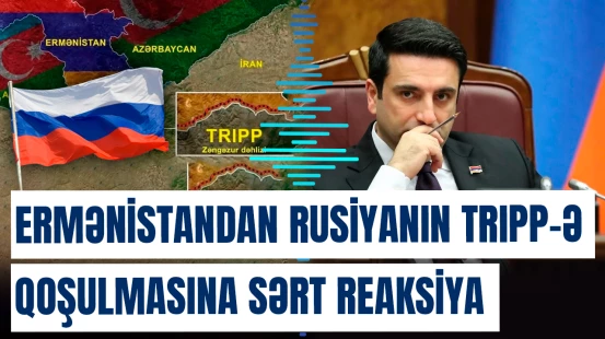 Ermənistandan Rusiyanın TRIPP-ə qoşulmasına sərt reaksiya