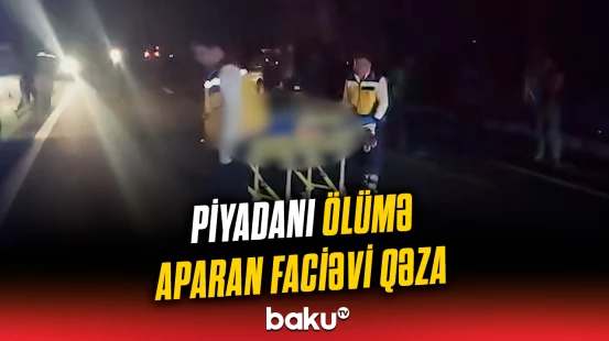Oğuzda avtomobil piyadanı vuraraq öldürdü | Hadisə yerindən görüntülər