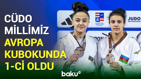 Cüdoçularımız Avropa kubokunda 8 medal qazanıblar