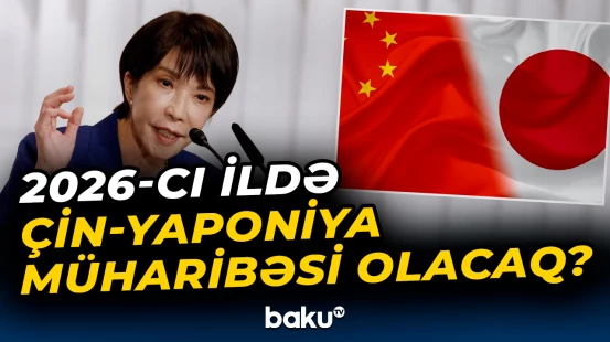 2026-cı ildə Çin-Yaponiya müharibəsi olacaq?