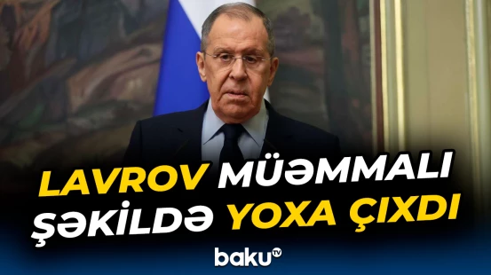 Lavrovla bağlı bu xəbər gündəmi silkələdi