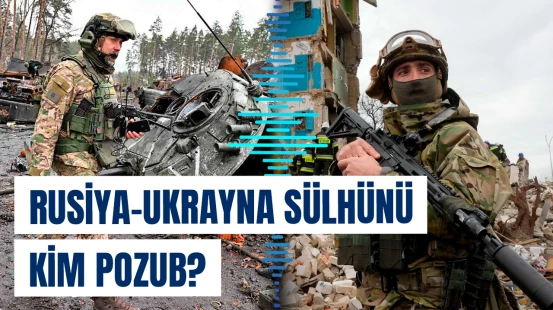 Rusiya və Ukrayna arasında sülh razılaşması niyə baş tutmadı?