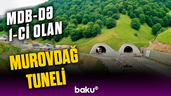Murovdağ tunelində hansı işlər görülür? –  Bölgədə nəqliyyat və turizm potensialı artır