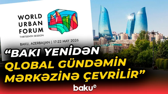 Bakıda keçiriləcək WUF13 ilə bağlı jurnalistlər məlumatlandırıldı