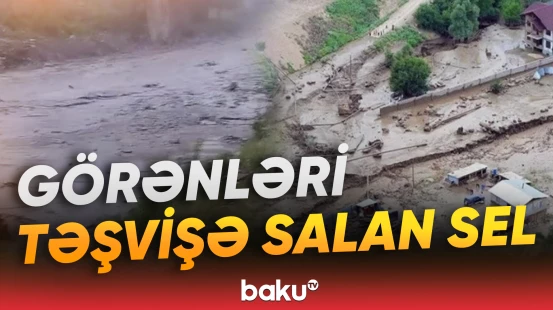 Şəkinin Baş Zəyzid kəndində güclü sel yaşandı