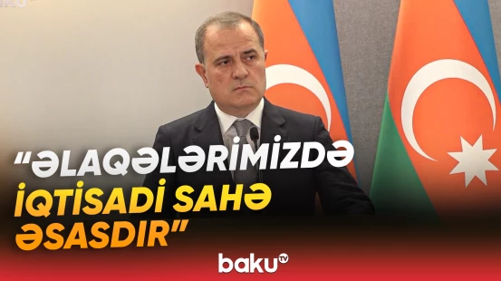 Ceyhun Bayramov Azərbaycan və Türkiyə arasındakı ticarət dövriyyəsindən danışdı - Baku TV