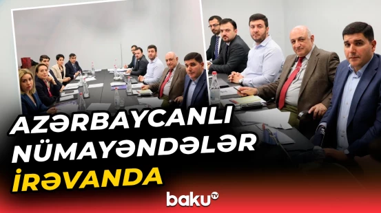 Azərbaycan və Ermənistan nümayəndələri İrəvanda görüşdü