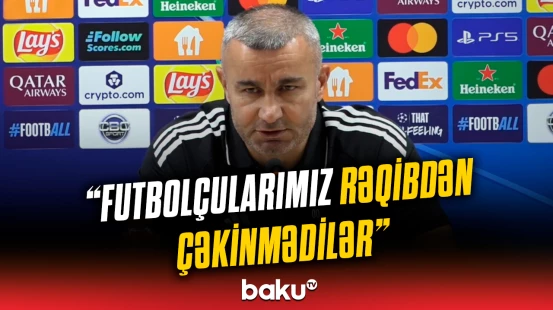 Qurban Qurbanov oyunla bağlı fikirlərini bölüşdü