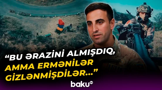 “Bəylik kürsümə asılan bayrağı oradan sancdıq” | Hadrut istiqamətində döyüş əməliyyatı