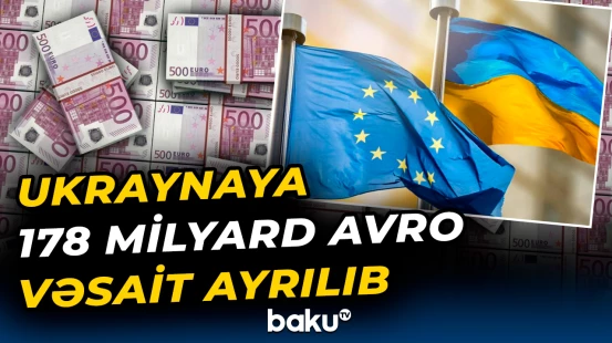 Aİ-nin Ukraynaya ayırdığı vəsait | Rusiyanın dondurulmuş aktivlərindən...