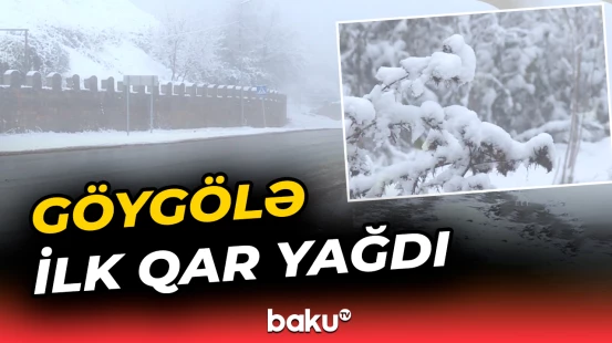 Göygölə ilk qar yağdı