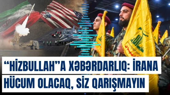 “Hizbullah”a xəbərdarlıq edildi: İrana hücum olacaq, siz qarışmayın