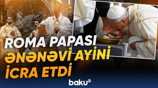 Roma Papası 12 keşişin ayaqlarını yuyub öpdü