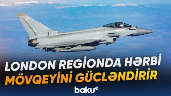Britaniya Səudiyyə Ərəbistanında “Typhoon” qırıcılarını yerləşdirəcək