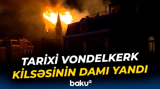 Niderlandda tarixi kilsənin damı alovlandı