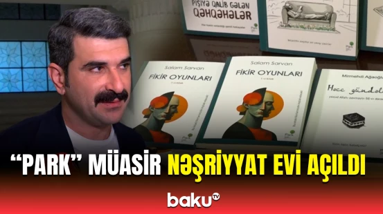 Müəllifin könlüncə olanı yoxdur | Şəhriyar Del Gerani "Park" nəşriyyat evinin açılışında danışdı