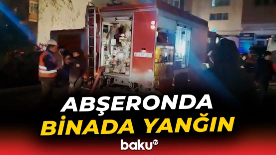 Çoxmərtəbəli yaşayış binasında yanğın baş verdi | Sakinlər təxliyə edildi