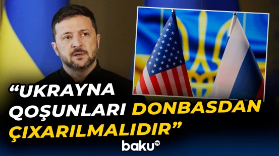 Zelenski ABŞ və Rusiyanın eyni mövqedə olduğunu bildirib