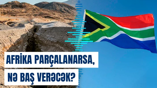 Şərqi Afrika qitədən ayrılaraq yeni okeanla əhatələnə bilər