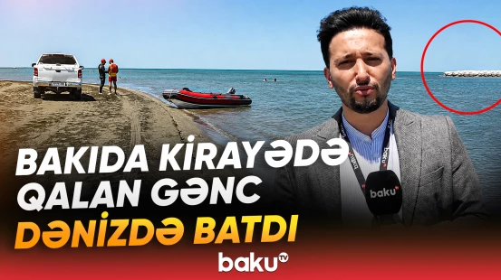 Xəzərdə batan 22 yaşlı Elgünlə bağlı son dəqiqə məlumatı - Baku TV