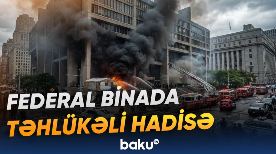 Nyu-Yorkda “Federal Plaza”nın qarşısında yanğın törədilib