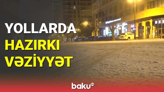 Paytaxt yollarında hazırkı vəziyyət