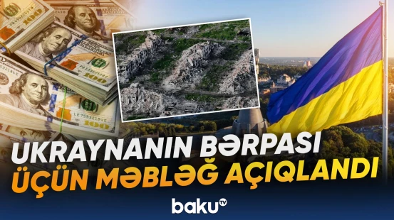 Ukraynanın bərpası üçün məbləğ açıqlandı