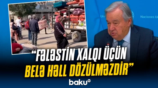 BMT Qəzzadakı vəziyyətdən narahatdır