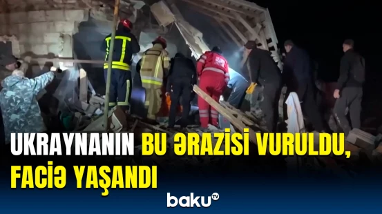 Ukraynada dağıntılar altında qalan ərazidən dəhşətli görüntülər