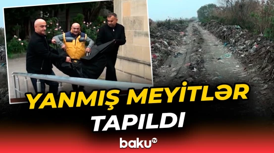 Lənkəranda zibilxanadan meyitlər tapıldı