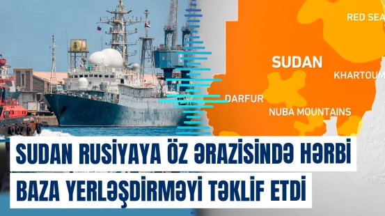 Sudan Rusiyaya silah müqabilində ərazisində hərbi baza yerləşdirməyi təklif etdi