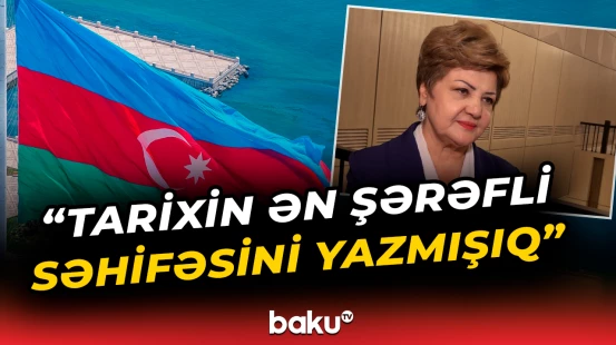 "Tarixin ən şərəfli səhifəsini yazmışıq" | Tənzilə Rüstəmxanlı