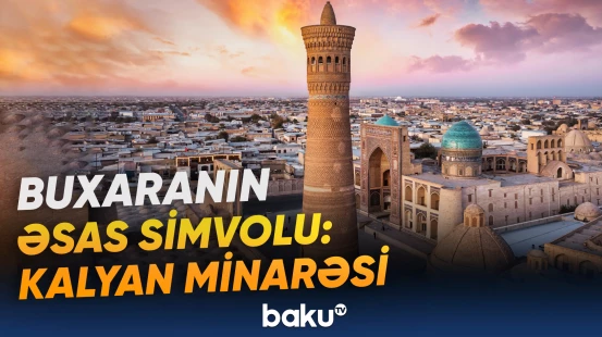 Buxarada UNESCO-nun Ümumdünya İrs Siyahısına salınan tarixi məkan - Baku TV