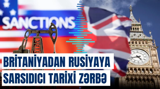 Britaniyadan Rusiyaya sarsıdıcı tarixi zərbə