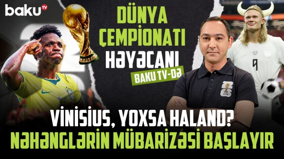 Hər kəs bu oyunu gözləyir | Dünya çempionatında nəhənglərin böyük savaşı