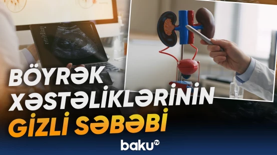 Böyrəklər üçün böyük riskli məqam | Alimlər nələri üzə çıxardı?