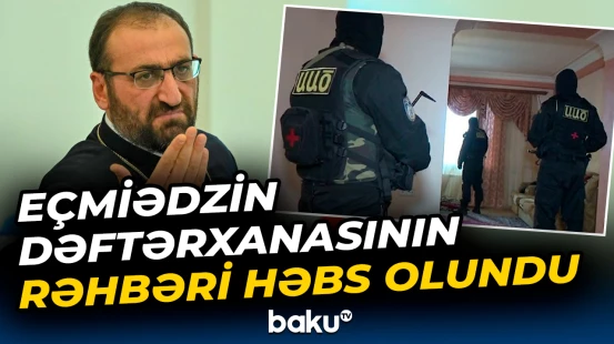 İrəvanda arxiyepiskop Arşak Xaçatryan saxlanılıb