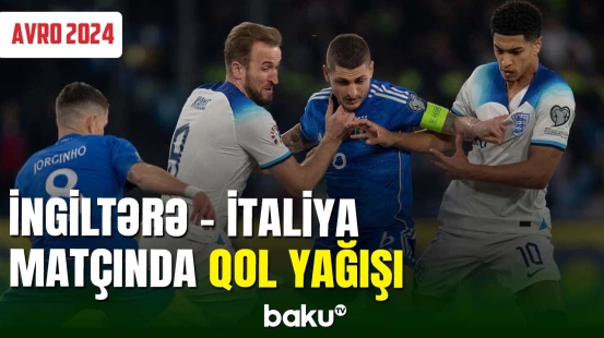 AVRO-2024: İngiltərə millisi İtaliya yığmasını qəbul edib