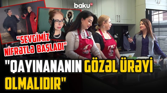 “Gəlini uşaq vaxtından seçmişik” | Bloger gəlin-qayınana - ARZUNUN VAXTI